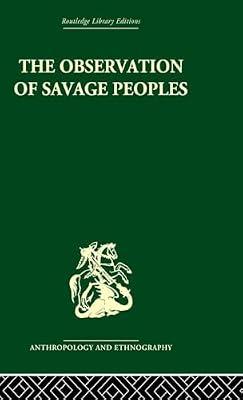 The Observation Of Savage Peoples (Routledge Library Editions: Anthropology and Ethnography) by Degerando, Joseph-Marie | Hardcover | Social Science