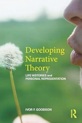 Developing Narrative Theory: Life Histories and Personal Representation by Goodson, Ivor F. | Paperback | Education