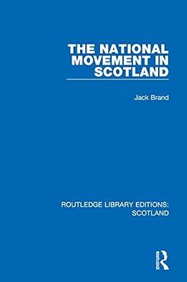 The National Movement in Scotland: 2 (Routledge Library Editions: Scotland, 2) by Brand, Jack | Hardcover | Political Science