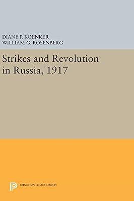 Strikes and Revolution in Russia, 1917 by Koenker, Diane P.; Rosenberg, William G. | Hardcover | History