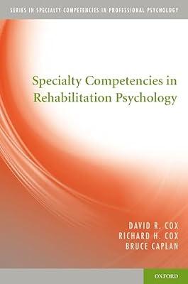Specialty Competencies in Rehabilitation Psychology (Specialty Competencies in Professional Psychology) by Bruce Caplan; David R Cox; Richard H Cox | Paperback | Psychology