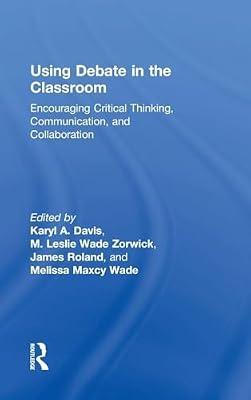 Using Debate in the Classroom: Encouraging Critical Thinking, Communication, and Collaboration | Hardcover | Education