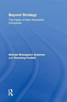 Beyond Strategy: The Impact of Next Generation Companies by Poulfelt, Flemming; Andersen, Michael Moesgaard | Hardcover | Business & Economics