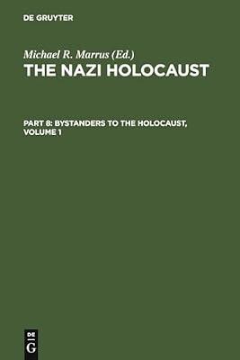 The Nazi Holocaust. Part 8: Bystanders to the Holocaust. Volume 1 | Hardcover | General & World History