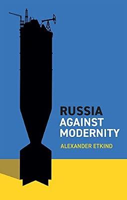 Russia Against Modernity: Challenging Urban Theory by Etkind, Alexander | Paperback | Political Science