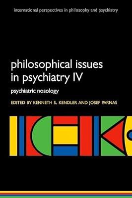 Philosophical Issues in Psychiatry IV: Psychiatric Nosology: 4 (International Perspectives in Philosophy and Psychiatry) | Paperback | Psychiatry