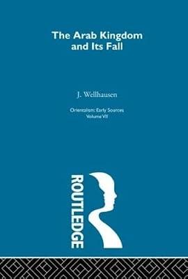 The Arab Kingdom and Its Fall (Orientalism, Vol 6) | Hardcover | Social Science