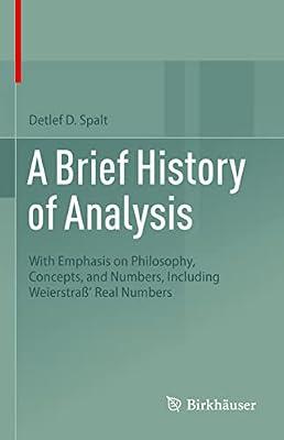 Eine Kurze Geschichte Der Analysis: With Emphasis on Philosophy, Concepts, and Numbers, Including Weierstraß' Real Numbers by Spalt, Detlef D. | Hardcover | Mathematics