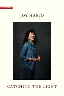 Catching the Light: American Foreign Policy in a Turbulent World (Why I Write) by Harjo, Joy | Hardcover | Literary Criticism
