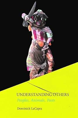 Understanding Others: Peoples, Animals, Pasts by Lacapra, Dominick | Hardcover | History