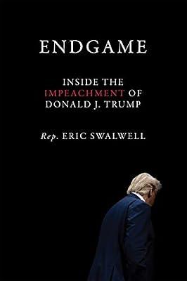 Endgame: Inside the Impeachment of Donald J. Trump by Swalwell, Eric | Hardcover | History