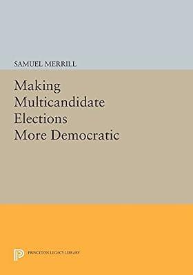 Making Multicandidate Elections More Democratic by Merrill, Samuel | Paperback | Political Science