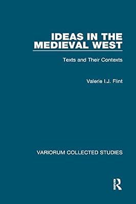 Ideas in the Medieval West: Texts and Their Contexts (Collected Studies Series, 268) by Flint, Valerie I. J. | Hardcover | History