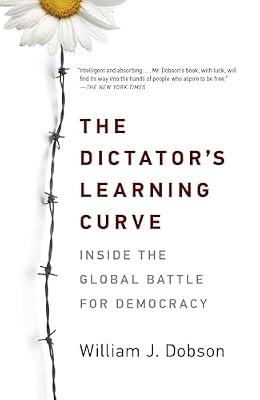 The Dictator's Learning Curve: Inside the Global Battle for Democracy by Dobson, William J. | Paperback | Political Science