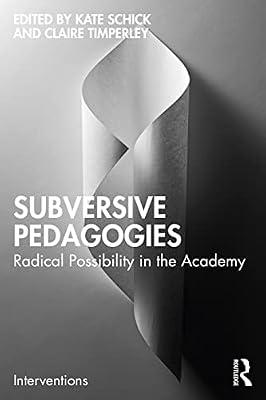 Subversive Pedagogies: Radical Possibility in the Academy (Interventions) | Paperback | Political Science