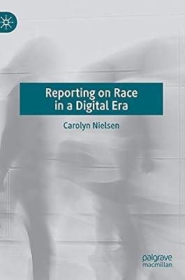 Reporting on Race in a Digital Era by Carolyn Nielsen | Hardcover | Usa