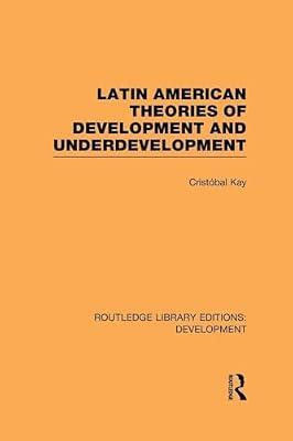 Latin American Theories of Development and Underdevelopment (Routledge Library Editions: Development) by Kay, Cristbal | Paperback | Business & Economics