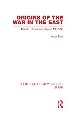 Origins of the War in the East (Routledge Library Editions: Japan) by Shai, Aron | Hardcover | Business & Economics