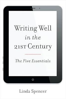 Writing Well in the 21st Century: The Five Essentials by Spencer, Linda | Hardcover | Language Arts & Disciplines