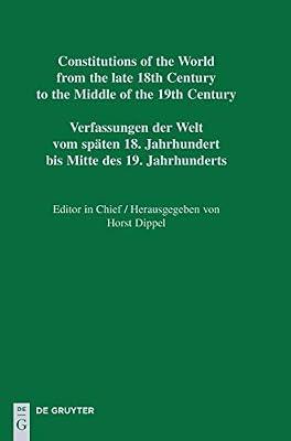 Constitutions of the World from the late 18th Century to the Middle of the 19th Century, Part I, National Constitutions | Hardcover | Constitution: Government & The State