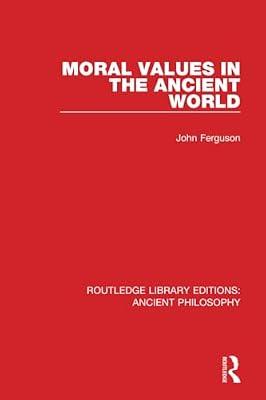 Moral Values in the Ancient World (Routledge Library Editions: Ancient Philosophy) by Ferguson, John | Paperback | Religion: General