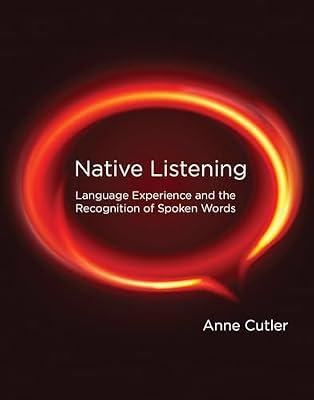 Native Listening: Language Experience and the Recognition of Spoken Words (The MIT Press) by Cutler, Anne | Paperback | Language Arts & Disciplines