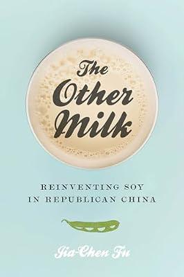 The Other Milk: Reinventing Soy in Republican China by Fu, Jia-Chen | Paperback | Food & Society