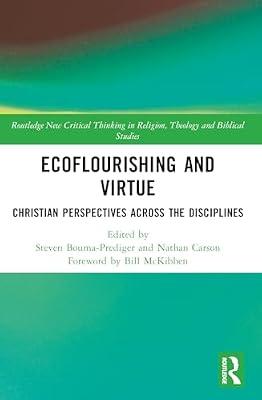 Ecoflourishing and Virtue: Christian Perspectives Across the Disciplines (Routledge New Critical Thinking in Religion, Theology and Biblical Studies) | Paperback | Religion