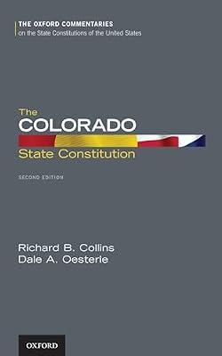 The Colorado State Constitution (Oxford Commentaries on the State Constitutions of the United States) by Collins, Professor Richard; Oesterle, Professor Dale | Hardcover | Constitutional & Administrative Law