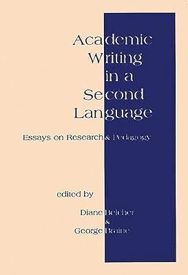 Academic Writing in a Second Language: Essays on Research and Pedagogy | Hardcover | Language Arts & Disciplines
