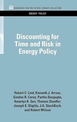 Discounting for Time and Risk in Energy Policy (Resources for the Future Library Collection: Energy Policy, 3) by Lind, Robert C.; Corey, Gordon R.; Arrow, Kenneth J.; Dasgupta, Partha; Sen, Amartya K. | Hardcover | Science