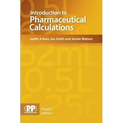 Introduction to Pharmaceutical Calculations by Rees, Judith A., Ph.D.; Smith, Ian; Watson, Jennie | Paperback | Pharmacy