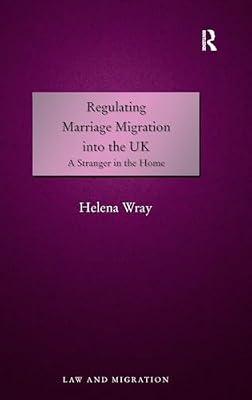Regulating Marriage Migration into the UK: A Stranger in the Home (Law and Migration) by Wray, Helena | Hardcover | Law
