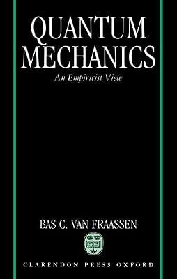 Quantum Mechanics: An Empiricist View by Van Fraassen, Bas C. | Hardcover | Science