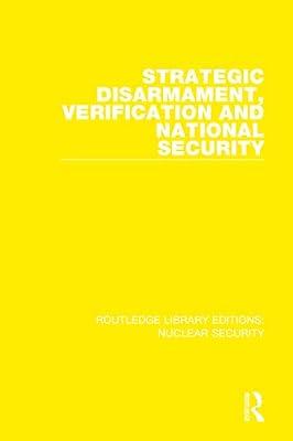 Strategic Disarmament, Verification and National Security: 1 (Routledge Library Editions: Nuclear Security) by Stockholm International Peace Research Institute, SIPRI | Hardcover | Politics And Government