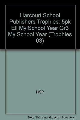 My School Year, Ell Grade 3, 5pk: Harcourt School Publishers Trophies (Trophies 03) by Hsp | Hardcover | Juvenile Nonfiction