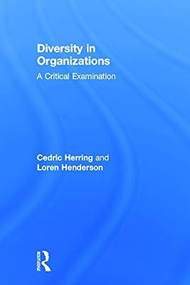 Diversity in Organizations: A Critical Examination by Henderson, Loren; Herring, Cedric | Hardcover | Business & Economics