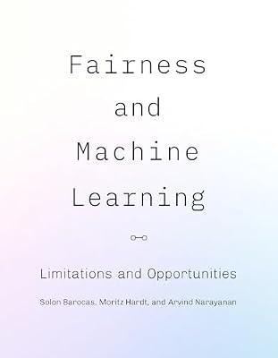 Fairness and Machine Learning: Limitations and Opportunities by Barocas, Solon; Narayanan, Arvind; Hardt, Moritz | Hardcover | Computers