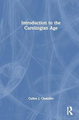 Introduction to the Carolingian Age by Chandler, Cullen J. | Hardcover | History And Archaeology
