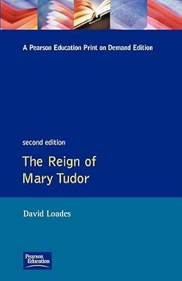 The Reign of Mary Tudor: Politics, Government & Religion in England, 1553-58 (Series; 9) by Loades, David | Paperback | History