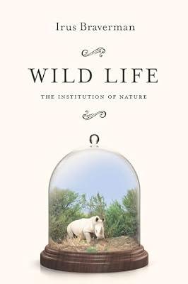 Wild Life: The Institution of Nature by Braverman, Irus | Paperback | Law