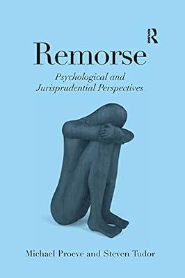 Remorse: Psychological and Jurisprudential Perspectives by Proeve, Michael; Tudor, Steven | Paperback | Psychological Theory