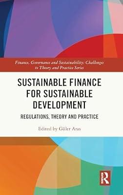 Sustainable Finance for Sustainable Development: Regulation, Theory and Practice (Finance, Governance and Sustainability) | Hardcover | Business & Economics