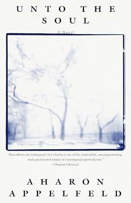Unto the Soul: A novel by Appelfeld, Aharon | Paperback | Fiction