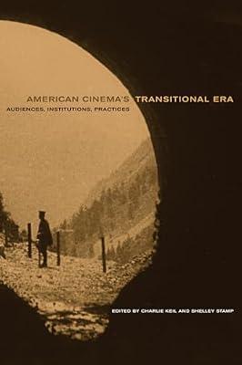 American Cinema′s Transitional Era – Audiences, Institutions, Practices by Stamp, Shelley; Keil, Charlie | Paperback | Cinema Industry