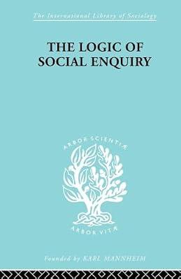 The Logic of Social Enquiry (International Library of Sociology) by Gibson, Quentin | Paperback | Social Science