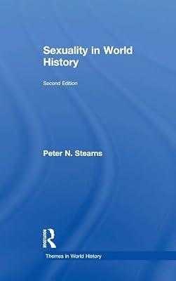 Sexuality in World History (Themes in World History) by Stearns, Peter N. | Hardcover | History