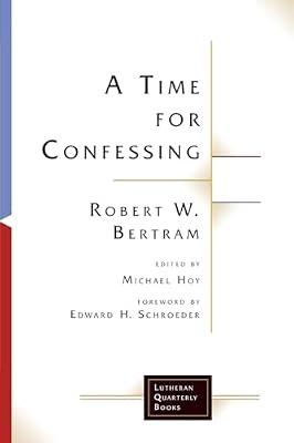 A Time for Confessing (Lutheran Quarterly Books) by Bertram, Robert W. | Paperback | Religion