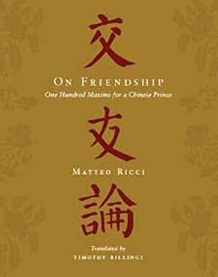 On Friendship: One Hundred Maxims for a Chinese Prince by Ricci, Matteo | Hardcover | Asian History
