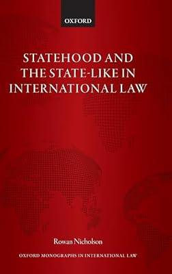 STATEHOOD AND STATE-LIKE INT LAW OMIL C (Oxford Monographs in International Law) by Rowan Nicholson | Hardcover | Public International Law